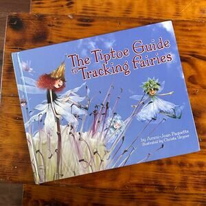 The Tiptoe Guide To Tracking Fairies Hardcover Book